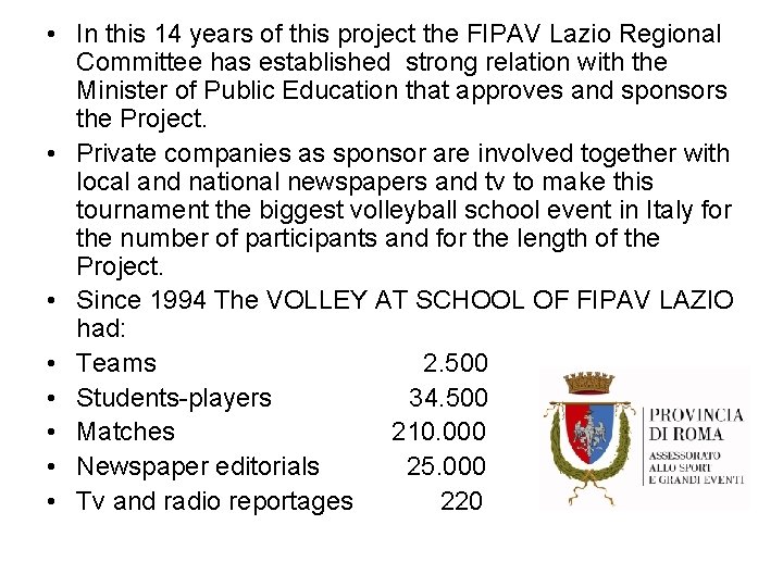  • In this 14 years of this project the FIPAV Lazio Regional Committee