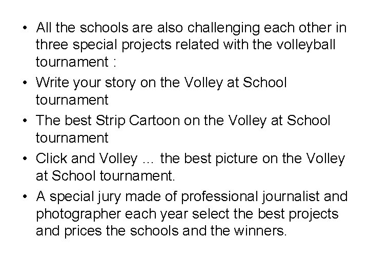  • All the schools are also challenging each other in three special projects