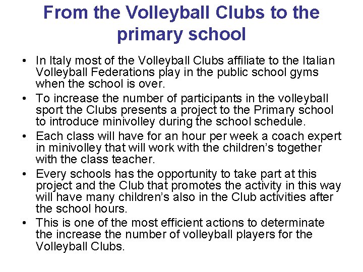 From the Volleyball Clubs to the primary school • In Italy most of the