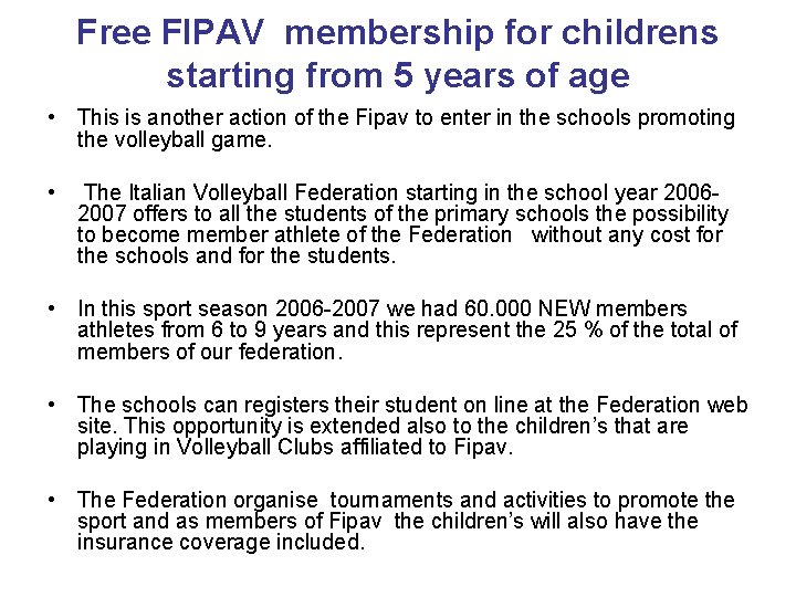 Free FIPAV membership for childrens starting from 5 years of age • This is