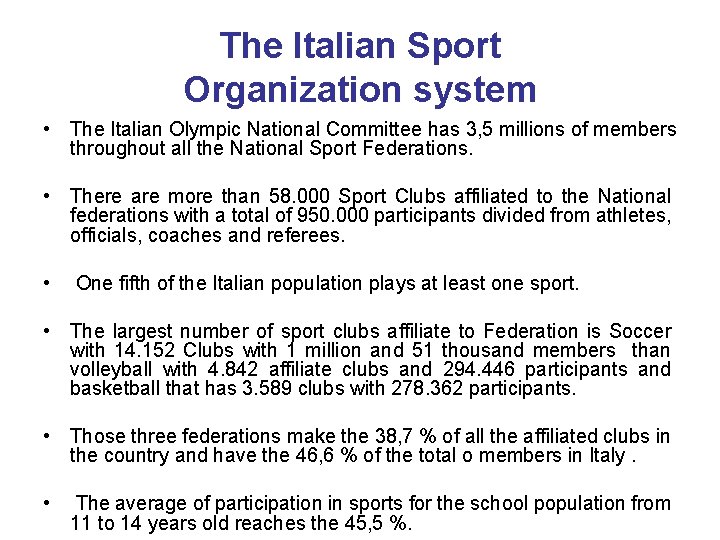 The Italian Sport Organization system • The Italian Olympic National Committee has 3, 5