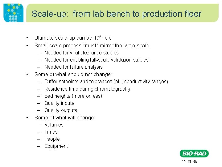 Scale-up: from lab bench to production floor • • Ultimate scale-up can be 106