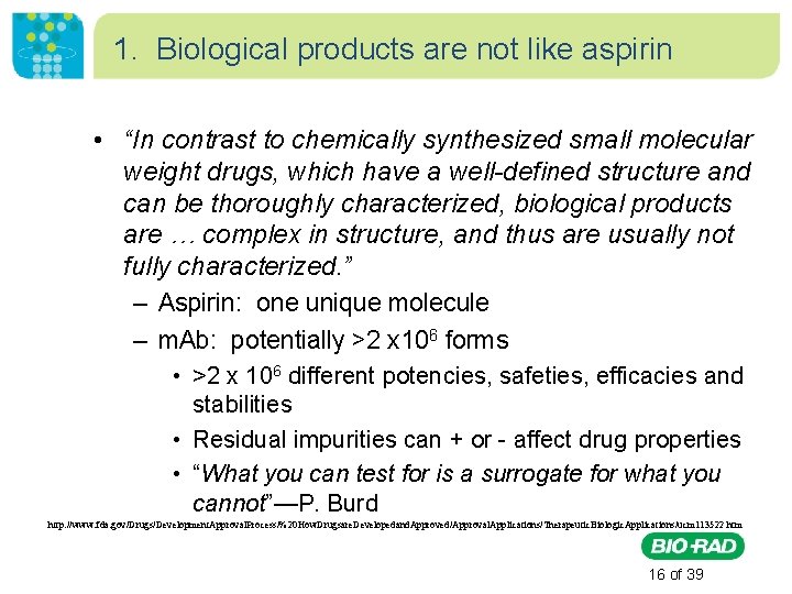 1. Biological products are not like aspirin • “In contrast to chemically synthesized small