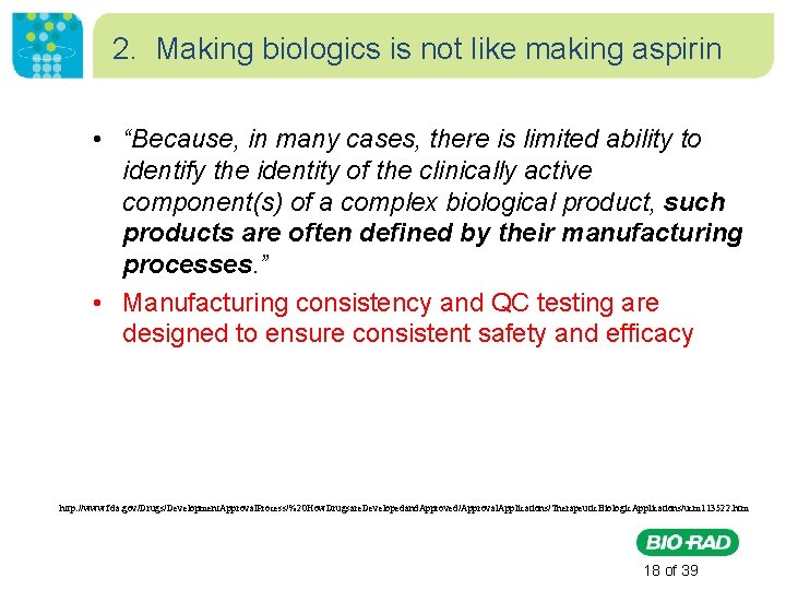 2. Making biologics is not like making aspirin • “Because, in many cases, there