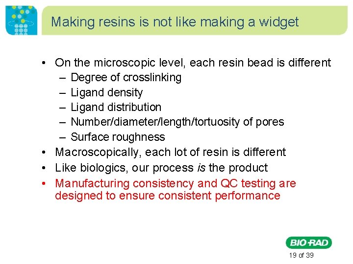 Making resins is not like making a widget • On the microscopic level, each