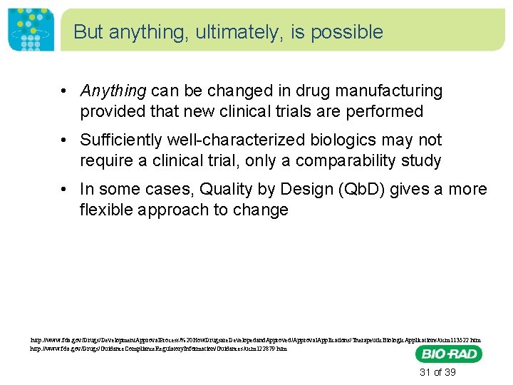 But anything, ultimately, is possible • Anything can be changed in drug manufacturing provided