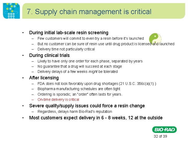 7. Supply chain management is critical • During initial lab-scale resin screening – Few