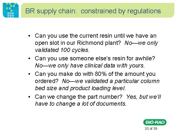 BR supply chain: constrained by regulations • Can you use the current resin until