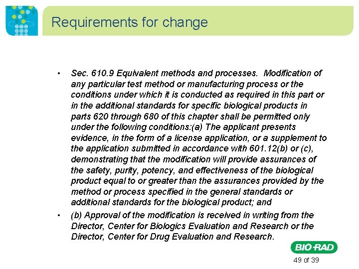 Requirements for change • • Sec. 610. 9 Equivalent methods and processes. Modification of