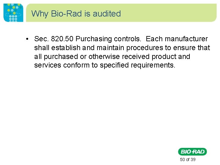 Why Bio-Rad is audited • Sec. 820. 50 Purchasing controls. Each manufacturer shall establish