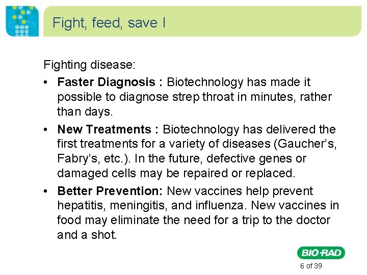 Fight, feed, save I Fighting disease: • Faster Diagnosis : Biotechnology has made it