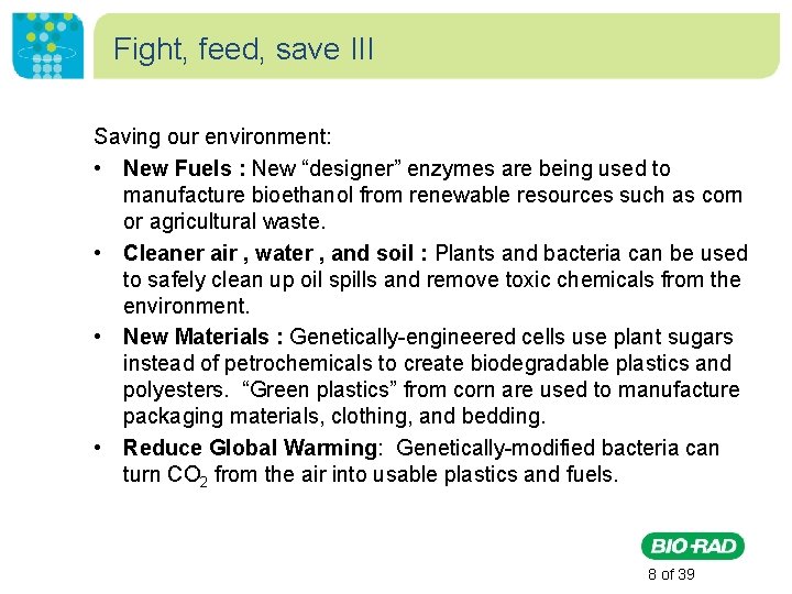 Fight, feed, save III Saving our environment: • New Fuels : New “designer” enzymes