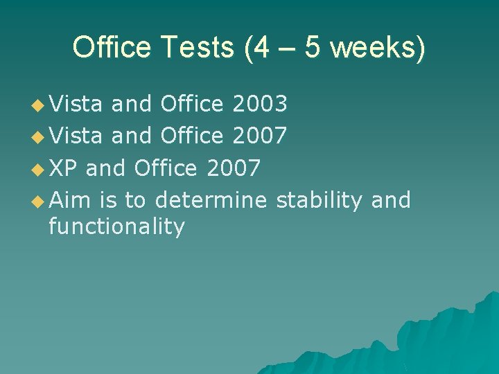 Office Tests (4 – 5 weeks) u Vista and Office 2003 u Vista and