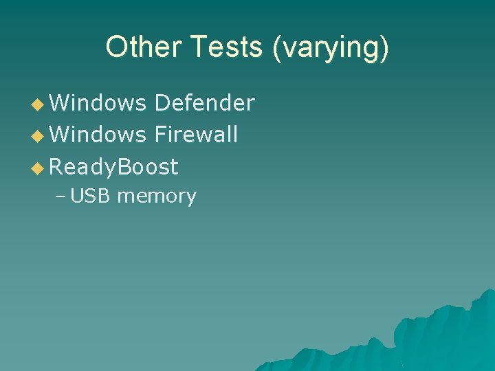 Other Tests (varying) u Windows Defender u Windows Firewall u Ready. Boost – USB