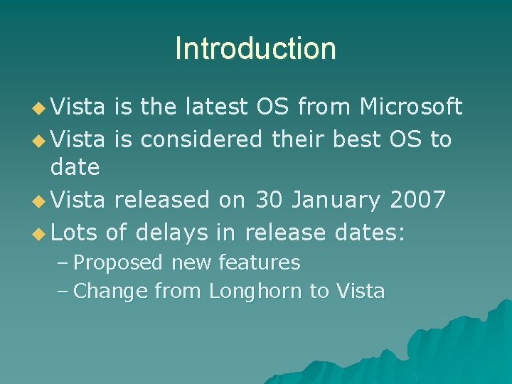Introduction u Vista is the latest OS from Microsoft u Vista is considered their