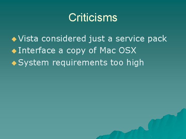 Criticisms u Vista considered just a service pack u Interface a copy of Mac