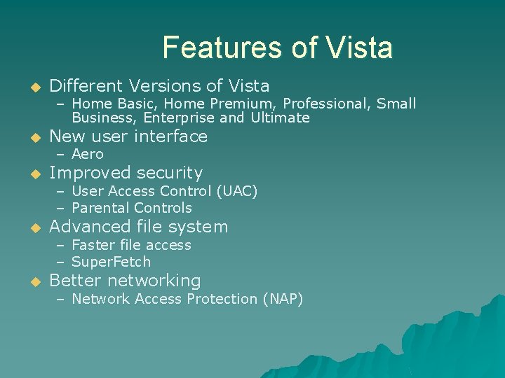 Features of Vista u Different Versions of Vista u New user interface u Improved