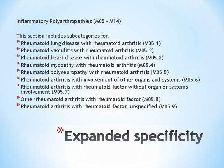 Inflammatory Polyarthropathies (M 05 – M 14) This section includes subcategories for: * Rheumatoid