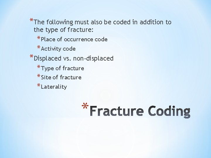 *The following must also be coded in addition to the type of fracture: *