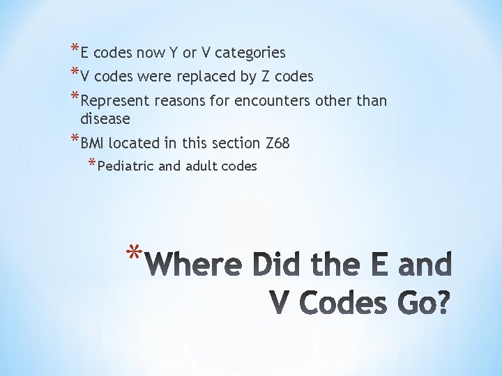 *E codes now Y or V categories *V codes were replaced by Z codes