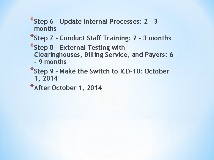 *Step 6 – Update Internal Processes: 2 – 3 months *Step 7 – Conduct