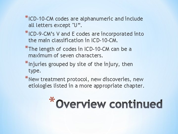 *ICD-10 -CM codes are alphanumeric and include all letters except "U”. *ICD-9 -CM’s V