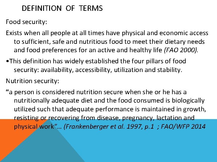 DEFINITION OF TERMS Food security: Exists when all people at all times have physical