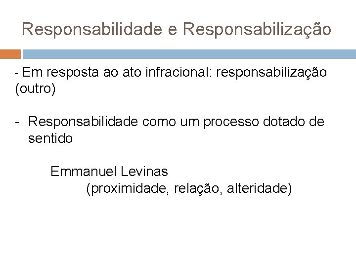 Responsabilidade e Responsabilização - Em resposta ao ato infracional: responsabilização (outro) - Responsabilidade como