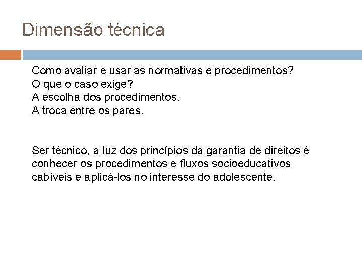 Dimensão técnica Como avaliar e usar as normativas e procedimentos? O que o caso