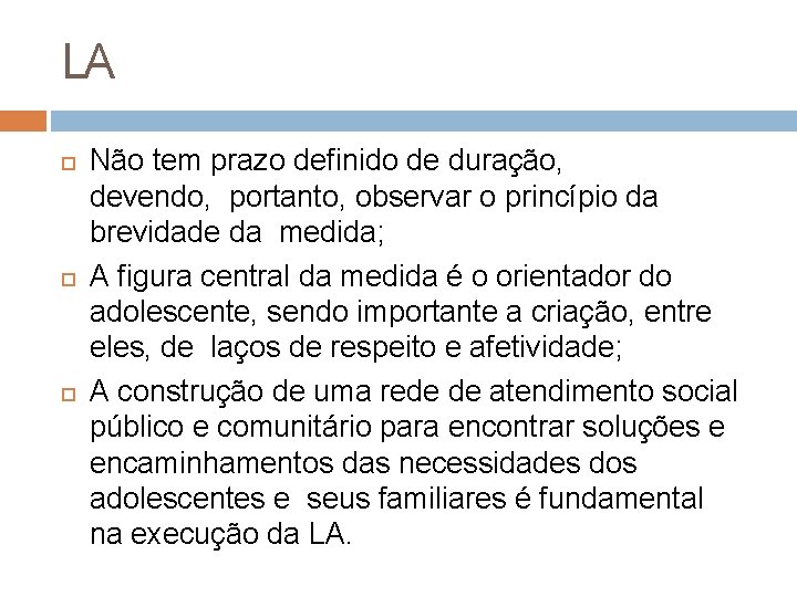 LA Não tem prazo definido de duração, devendo, portanto, observar o princípio da brevidade