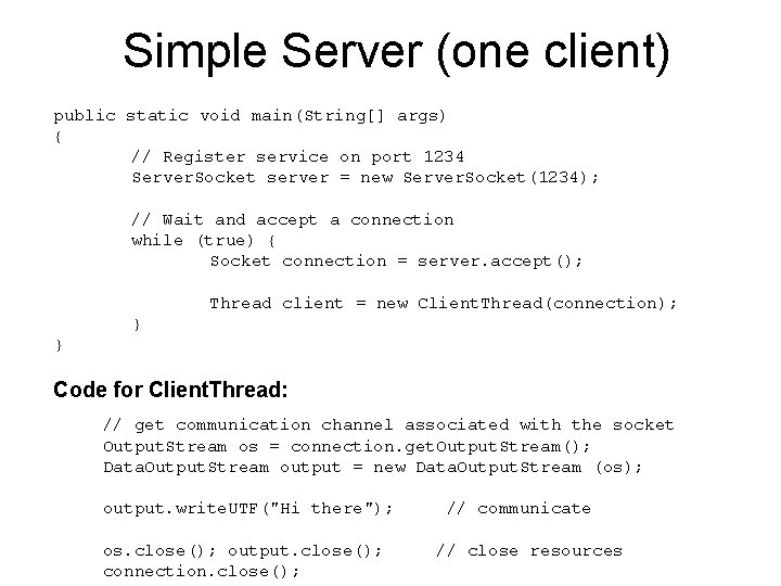 Simple Server (one client) public static void main(String[] args) { // Register service on