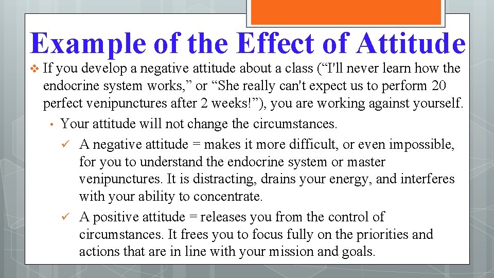 Example of the Effect of Attitude v If you develop a negative attitude about