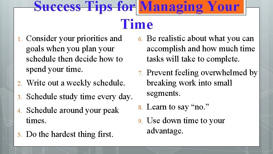 Success Tips for Managing Your Time 1. Consider your priorities and goals when you