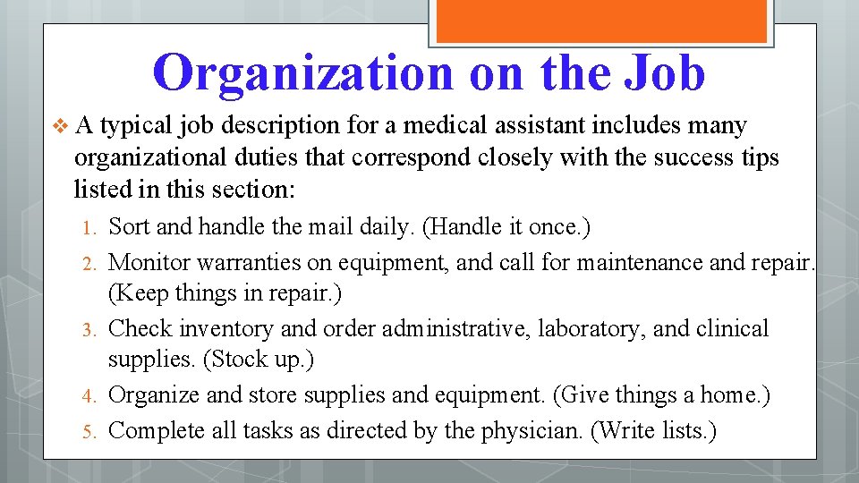 Organization on the Job v A typical job description for a medical assistant includes