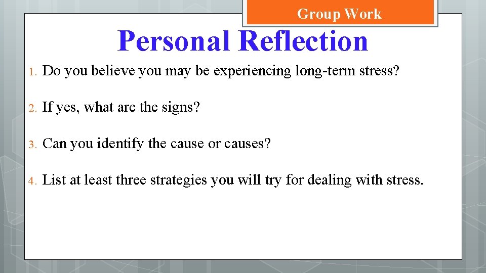Group Work Personal Reflection 1. Do you believe you may be experiencing long-term stress?