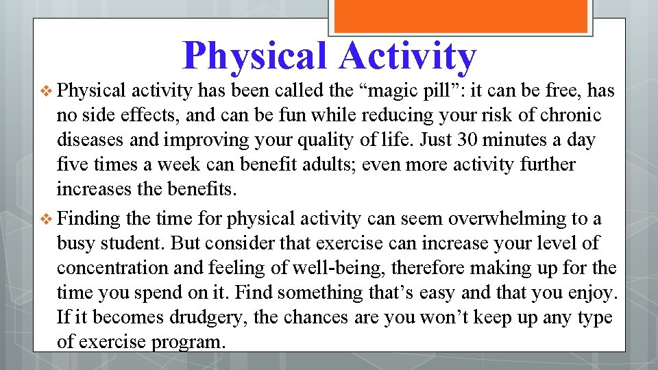 Physical Activity v Physical activity has been called the “magic pill”: it can be