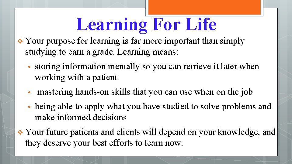 Learning For Life v Your purpose for learning is far more important than simply