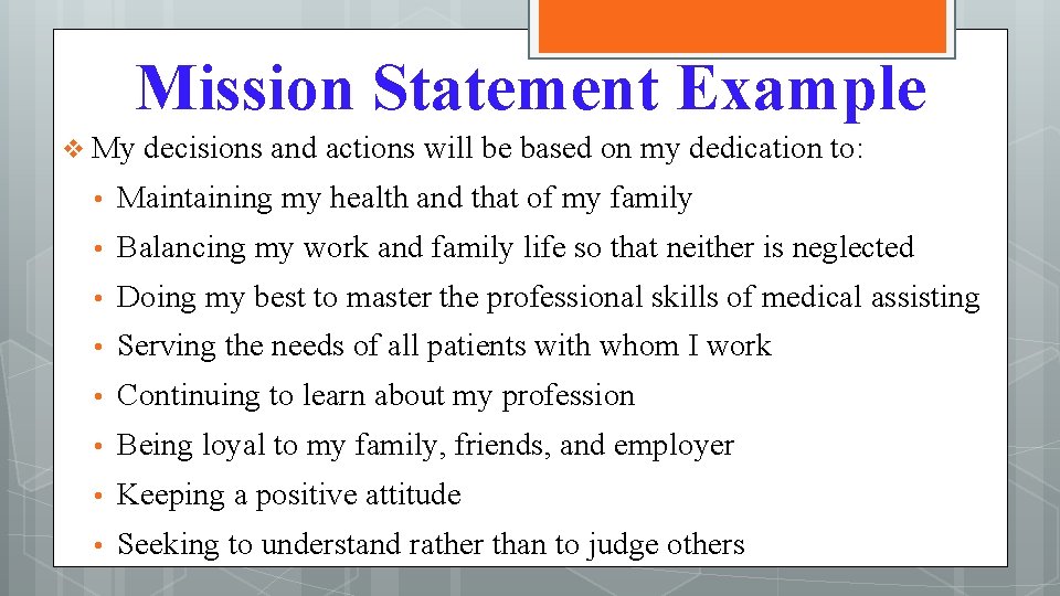 Mission Statement Example v My decisions and actions will be based on my dedication