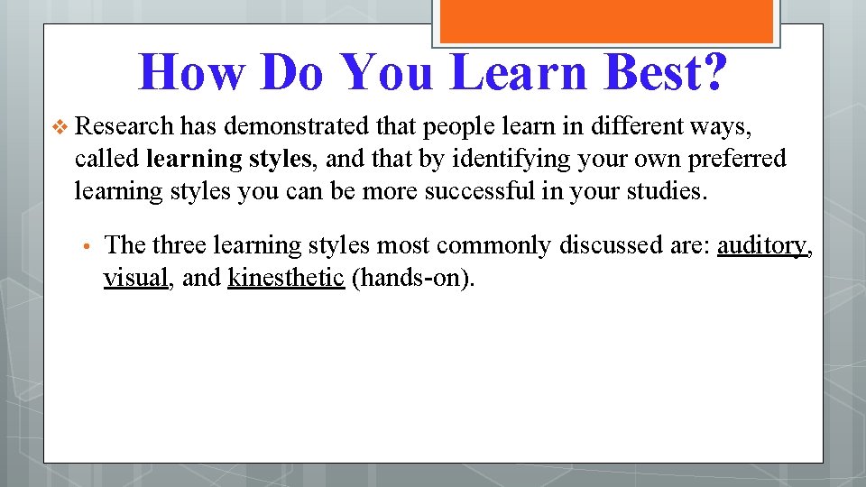 How Do You Learn Best? v Research has demonstrated that people learn in different