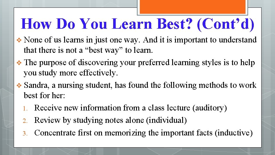 How Do You Learn Best? (Cont’d) v None of us learns in just one