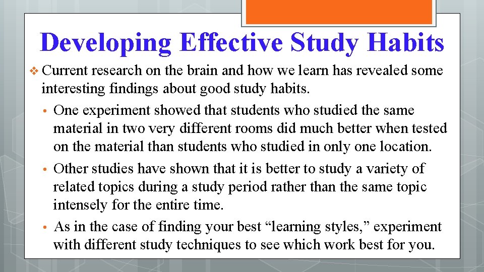 Developing Effective Study Habits v Current research on the brain and how we learn