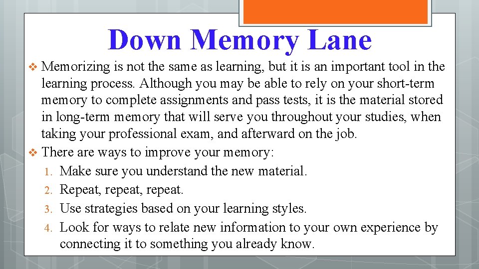 Down Memory Lane Memorizing is not the same as learning, but it is an