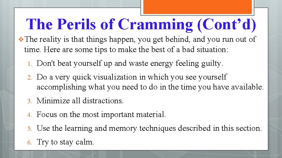 The Perils of Cramming (Cont’d) v The reality is that things happen, you get