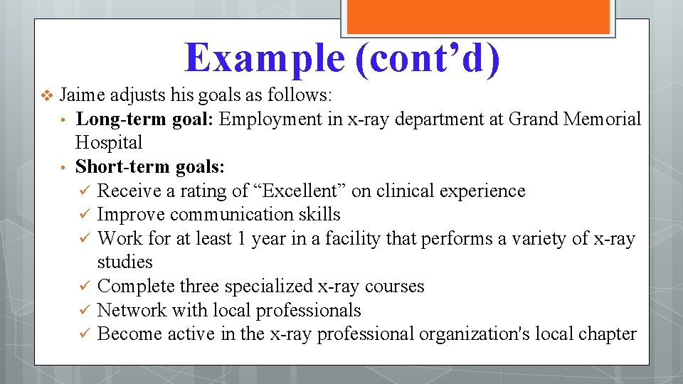 Example (cont’d) v Jaime adjusts his goals as follows: • Long-term goal: Employment in
