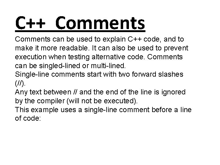 C++ Comments can be used to explain C++ code, and to make it more C++ Comments can be used to explain C++ code, and to make it more