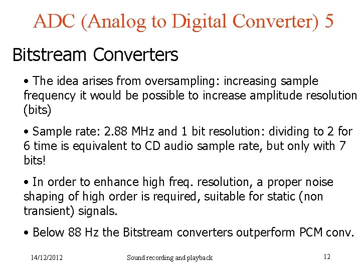 ADC (Analog to Digital Converter) 5 Bitstream Converters • The idea arises from oversampling: