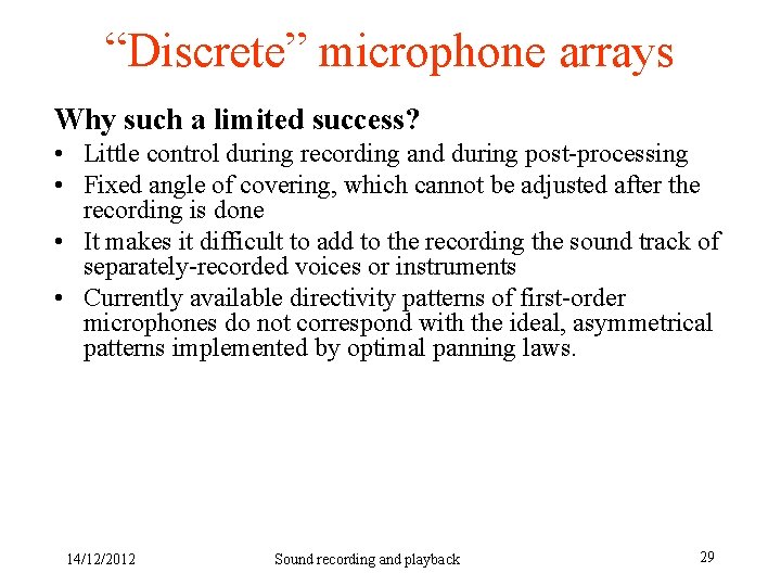 “Discrete” microphone arrays Why such a limited success? • Little control during recording and