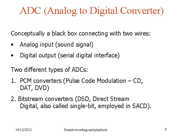 ADC (Analog to Digital Converter) Conceptually a black box connecting with two wires: •