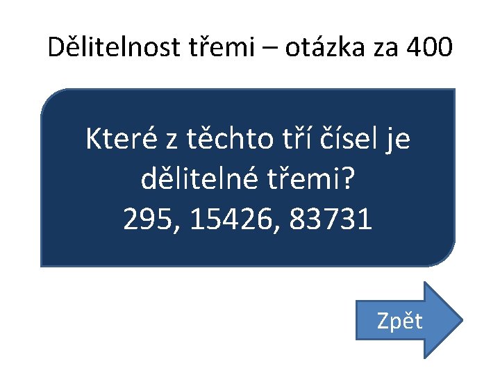 Dělitelnost třemi – otázka za 400 Které z těchto tří čísel je dělitelné třemi?