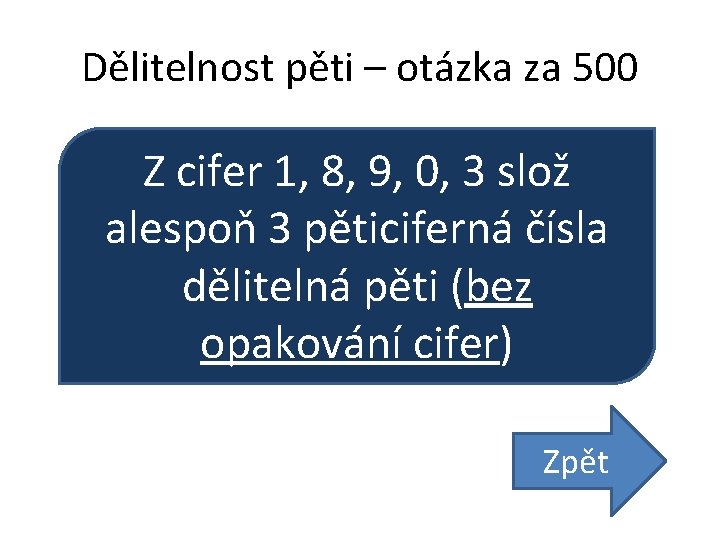 Dělitelnost pěti – otázka za 500 Z cifer 1, 8, 9, 0, 3 slož